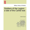 Soldiers of the Legion: A Tale of the Carlist War.
