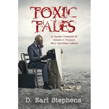 Toxic Tales: A Caustic Collection of Donald J. Trump's Very Important Letters