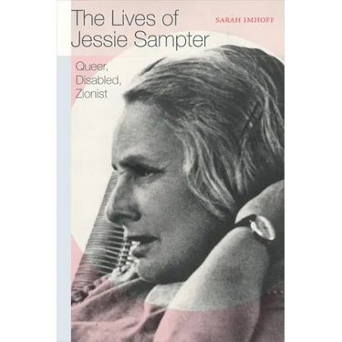 The Lives of Jessie Sampter: Queer, Disabled, Zionist