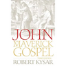 John, the Maverick Gospel, Third Edition
