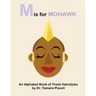 M is for Mohawk: An Alphabet Book of Fresh Hairstyles