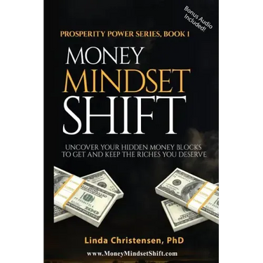 Money Mindset Shift: Uncover Your Hidden Money Blocks to Get and Keep the Riches You Deserve