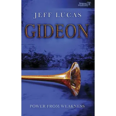 Gideon: Power from Weakness