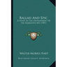 Ballad And Epic: A Study In The Development Of The Narrative Art (1907)