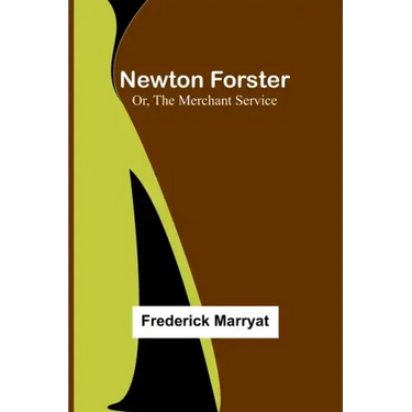 Newton Forster; Or, The Merchant Service