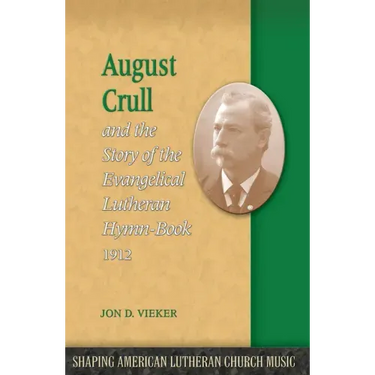 August Crull and the Story of the Lutheran Hymn-Book 1912