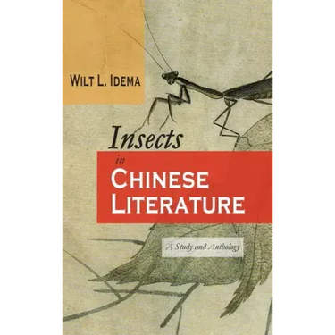 Insects in Chinese Literature: A Study and Anthology