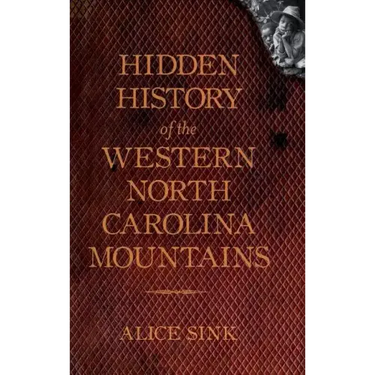 Hidden History of the North Carolina Mountains
