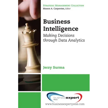 Business Intelligence: Making Decisions Through Data Analytics