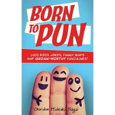 Born to Pun: 1,400 Boss Jokes, Funny Quips and Groan-Worthy Punchlines