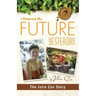 I Ordered My Future Yesterday: The Julie Cox Story