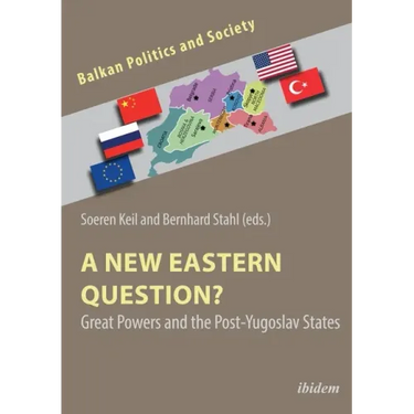 A New Eastern Question?: Great Powers and the Post-Yugoslav States