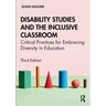 Disability Studies and the Inclusive Classroom: Critical Practices for Embracing Diversity in Education