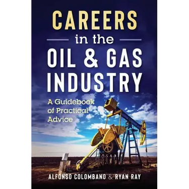 Careers in the Oil & Gas Industry: A Guidebook of Practical Advice