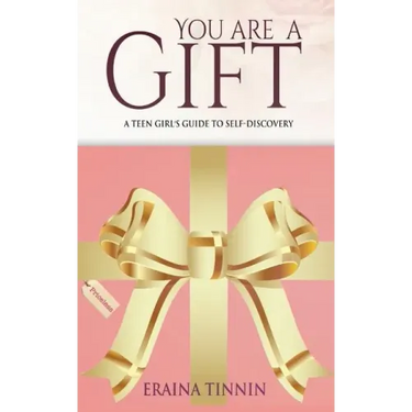 You Are a Gift: A Teen Girl's Guide to Self-Discovery