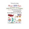 Trivia for Kids: Over 200 Fun Trivia Questions and Answers About World Geography, U.S Presidents, Science&Nature and More
