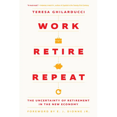 Work, Retire, Repeat: The Uncertainty of Retirement in the New Economy