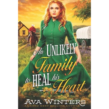 An Unlikely Family to Heal His Heart: A Western Historical Romance Book