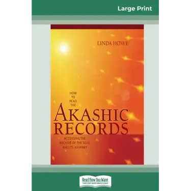 How to Read the Akashic Records: Accessing the Archive of the Soul and its Journey (16pt Large Print Edition)
