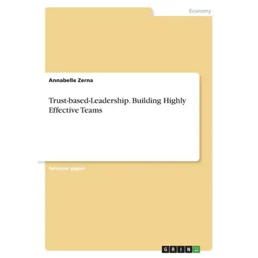 Trust-based-Leadership. Building Highly Effective Teams