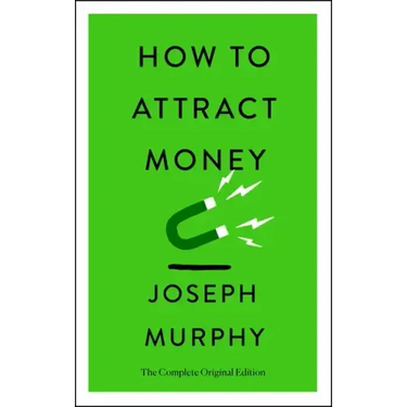 How to Attract Money: The Complete Original Edition (Simple Success Guides)