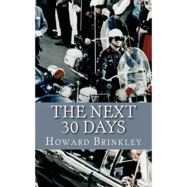 The Next 30 Days: How a Nation Rebuilt in the 30 Days Following the Death of JFK