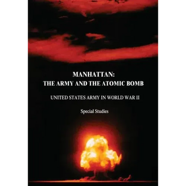 Manhattan: The Army and the Atomic Bomb