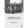 Celebrity Mad: Why Otherwise Intelligent People Worship Fame