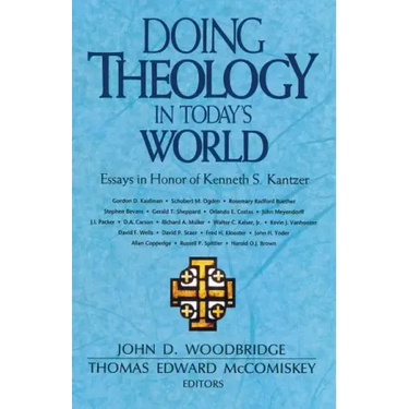 Doing Theology in Today's World: Essays in Honor of Kenneth S. Kantzer