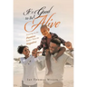 It's Good to Be Alive: Focusing on the Positive Rather Than the Negative