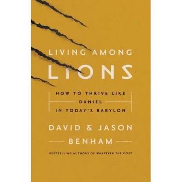 Living Among Lions: How to Thrive Like Daniel in Today's Babylon