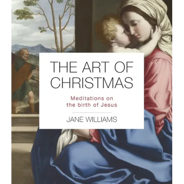 The Art of Christmas: Meditations on the Birth of Jesus