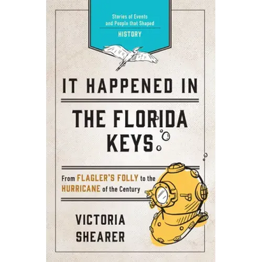 It Happened in the Florida Keys: Stories of Events and People that Shaped History
