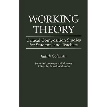 Working Theory: Critical Composition Studies for Students and Teachers