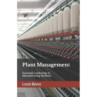 Plant Management: Essential Leadership in Manufacturing Facilities