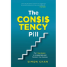 The Consistency Pill for Network Marketing Success: The 7 Step System to Increase Sales and Transform Your MLM Business