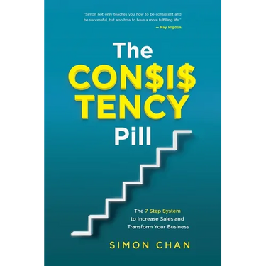 The Consistency Pill for Network Marketing Success: The 7 Step System to Increase Sales and Transform Your MLM Business
