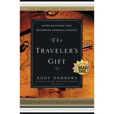 The Traveler's Gift: Seven Decisions That Determine Personal Success