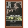 A Heart at Fire's Center: The Life and Music of Bernard Herrmann