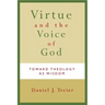 Virtue and the Voice of God: Toward Theology as Wisdom