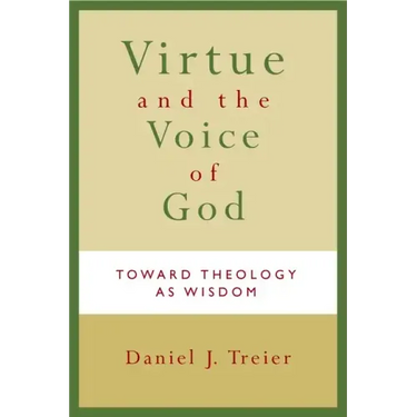 Virtue and the Voice of God: Toward Theology as Wisdom