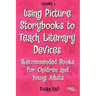Using Picture Storybooks to Teach Literary Devices: Recommended Books for Children and Young Adults Volume 3
