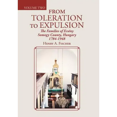 From Toleration to Expulsion: The Families of Ecsény Somogy County, Hungary 1784-1948