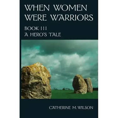 When Women Were Warriors Book III