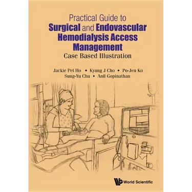 Practical Guide to Surgical and Endovascular Hemodialysis Access Management: Case Based Illustration