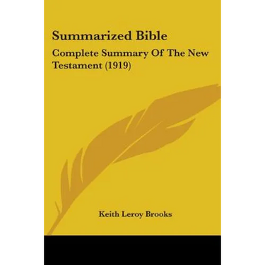 Summarized Bible: Complete Summary Of The New Testament (1919)