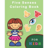 Five Senses Coloring Books For Kids: Five Senses Activity Learning Work for Boys and Girls