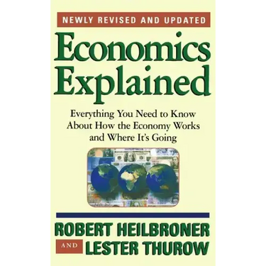Economics Explained: Everything You Need to Know about How the Economy Works and Where It's Going