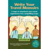 Write Your Travel Memoirs: 5 Steps to Transform Your Travel Experiences Into Compelling Essays