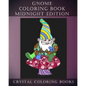 Gnome Coloring Book Midnight Edition: 30 Gnome Stress Relief Coloring Pages With A Black Background. Gnome Fun Patterned Coloring Book For Grown ups.